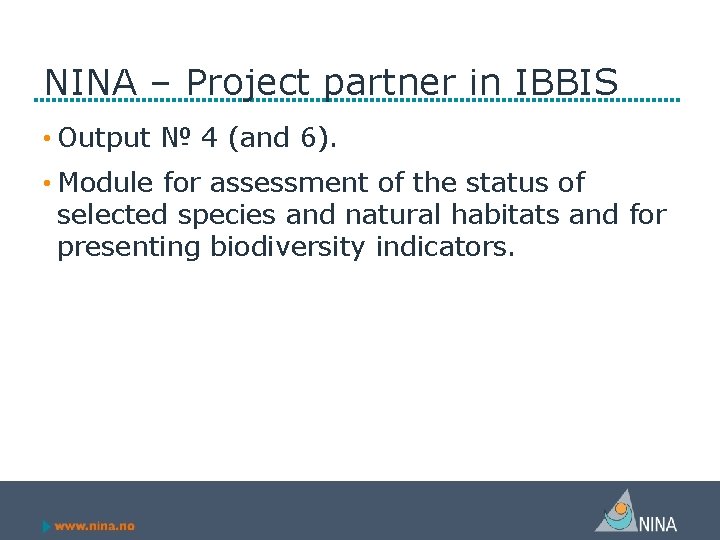 NINA – Project partner in IBBIS • Output № 4 (and 6). • Module