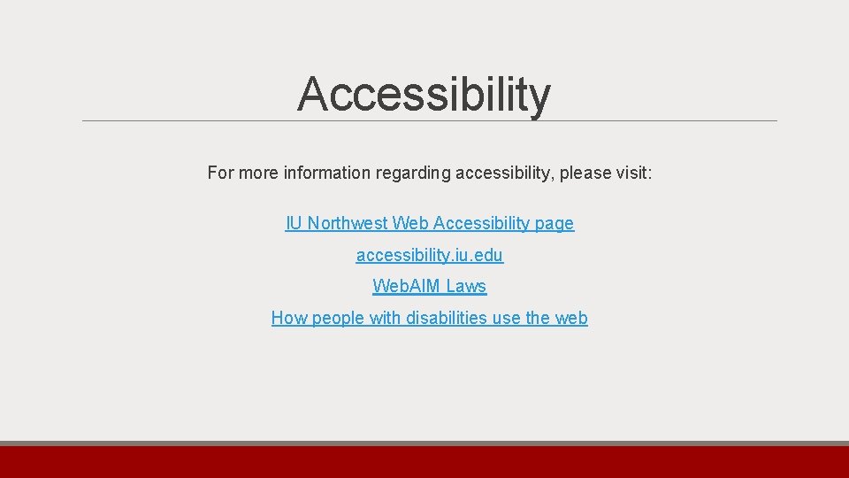 Accessibility For more information regarding accessibility, please visit: IU Northwest Web Accessibility page accessibility.