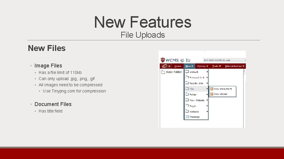 New Features File Uploads New Files ◦ Image Files ◦ Has a file limit