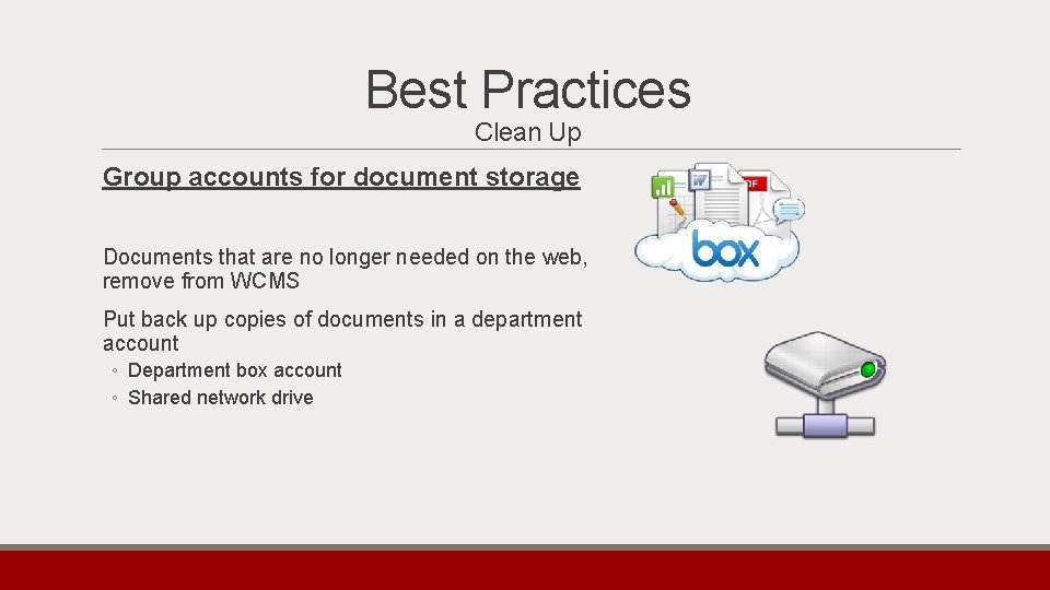 Best Practices Clean Up Group accounts for document storage Documents that are no longer