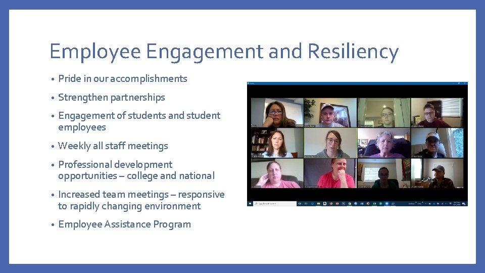 Employee Engagement and Resiliency • Pride in our accomplishments • Strengthen partnerships • Engagement