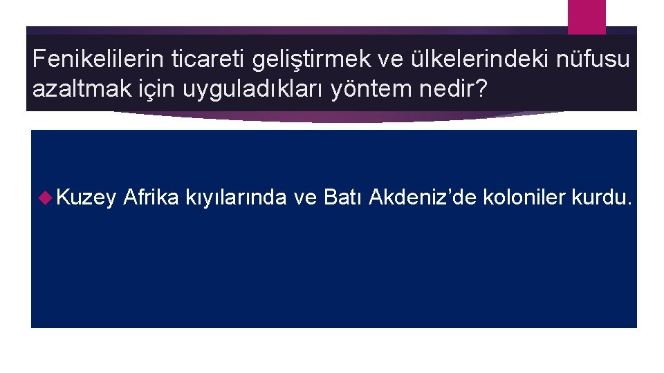 Fenikelilerin ticareti geliştirmek ve ülkelerindeki nüfusu azaltmak için uyguladıkları yöntem nedir? Kuzey Afrika kıyılarında