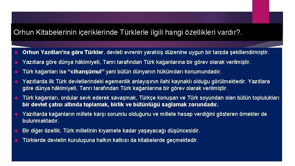 Orhun Kitabelerinin içeriklerinde Türklerle ilgili hangi özellikleri vardır? . Orhun Yazıtları’na göre Türkler, devleti