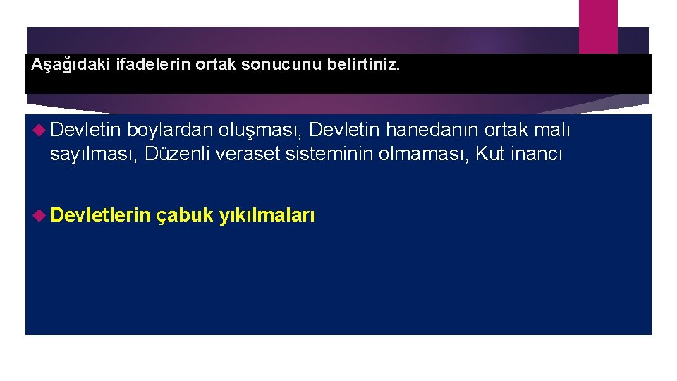 Aşağıdaki ifadelerin ortak sonucunu belirtiniz. Devletin boylardan oluşması, Devletin hanedanın ortak malı sayılması, Düzenli