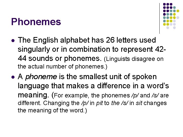 Phonemes l The English alphabet has 26 letters used singularly or in combination to