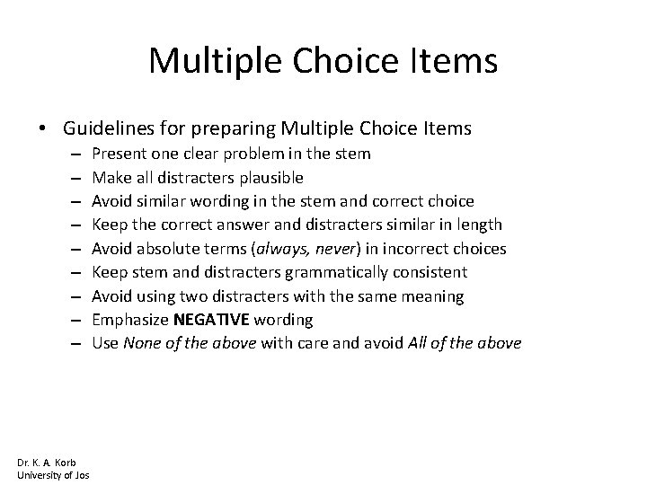 Multiple Choice Items • Guidelines for preparing Multiple Choice Items – – – –