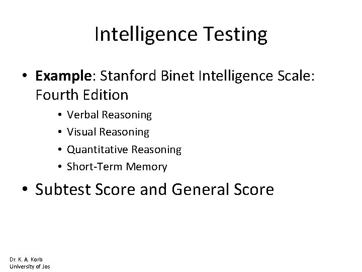 Intelligence Testing • Example: Stanford Binet Intelligence Scale: Fourth Edition • • Verbal Reasoning