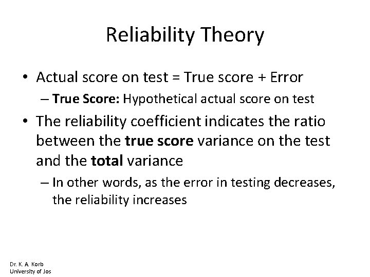 Reliability Theory • Actual score on test = True score + Error – True