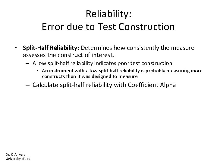 Reliability: Error due to Test Construction • Split-Half Reliability: Determines how consistently the measure