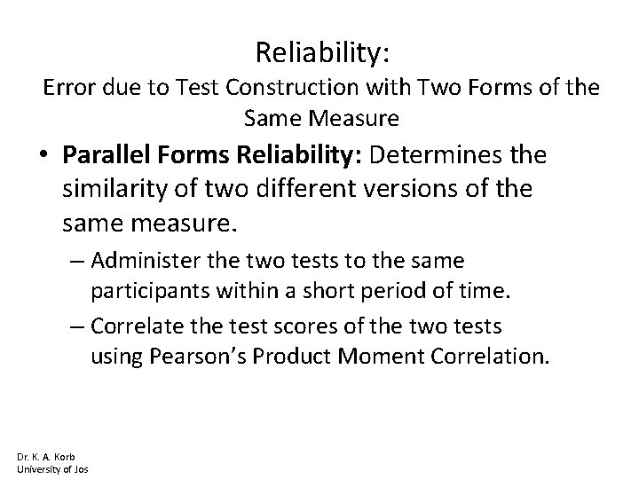 Reliability: Error due to Test Construction with Two Forms of the Same Measure •