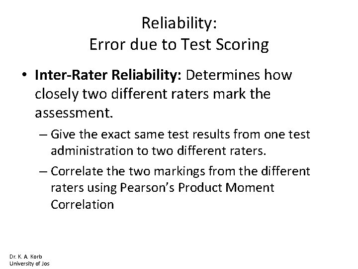 Reliability: Error due to Test Scoring • Inter-Rater Reliability: Determines how closely two different