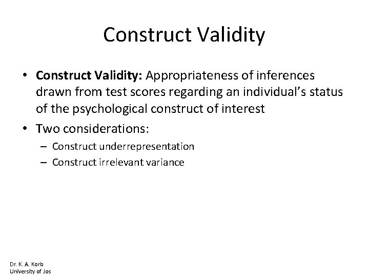 Construct Validity • Construct Validity: Appropriateness of inferences drawn from test scores regarding an