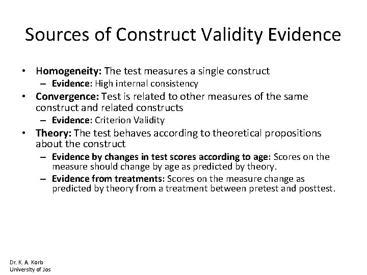 Sources of Construct Validity Evidence • Homogeneity: The test measures a single construct –