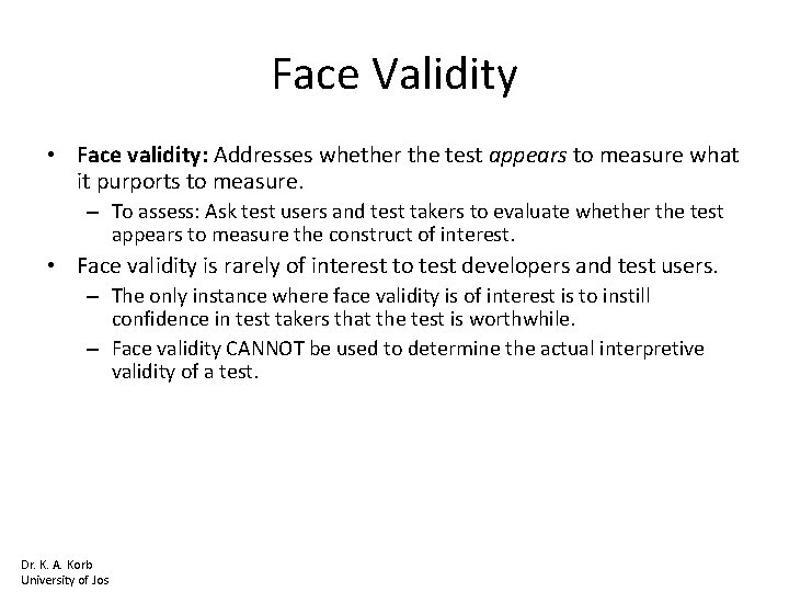 Face Validity • Face validity: Addresses whether the test appears to measure what it