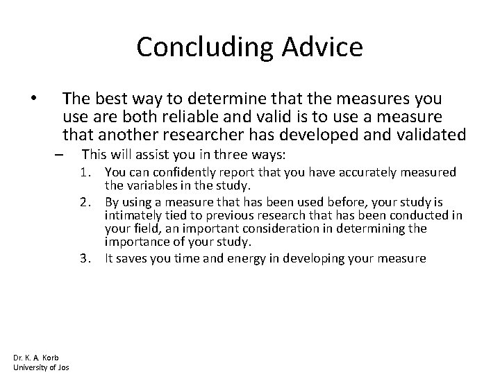 Concluding Advice • The best way to determine that the measures you use are