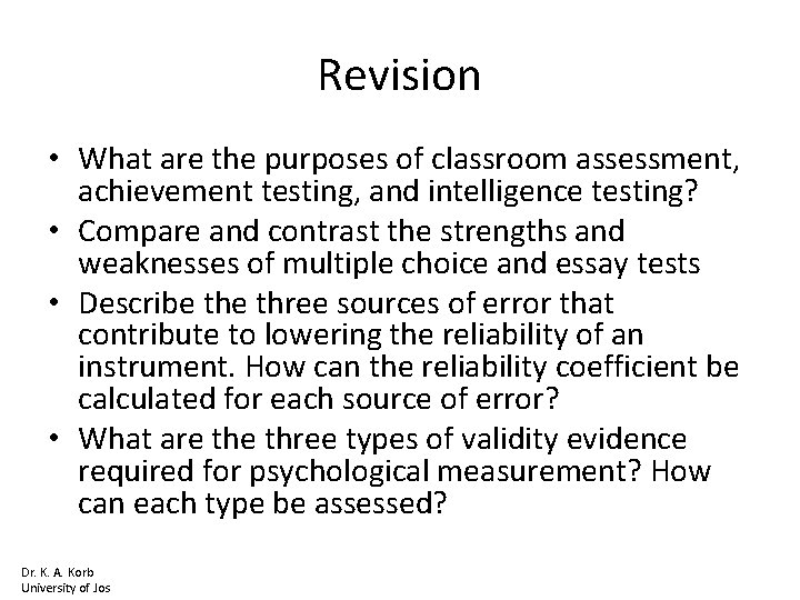 Revision • What are the purposes of classroom assessment, achievement testing, and intelligence testing?