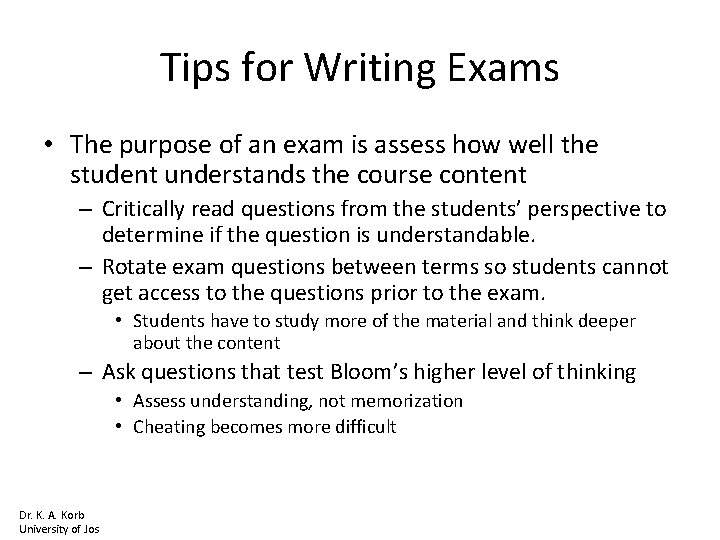 Tips for Writing Exams • The purpose of an exam is assess how well