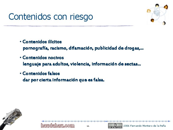 Contenidos con riesgo • Contenidos ilícitos pornografía, racismo, difamación, publicidad de drogas, . . Contenidos con riesgo • Contenidos ilícitos pornografía, racismo, difamación, publicidad de drogas, . .