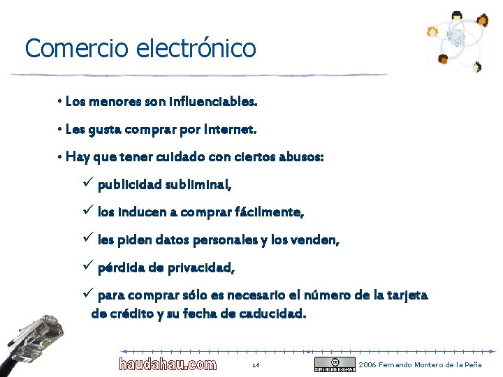 Comercio electrónico • Los menores son influenciables. • Les gusta comprar por Internet. • Comercio electrónico • Los menores son influenciables. • Les gusta comprar por Internet. •
