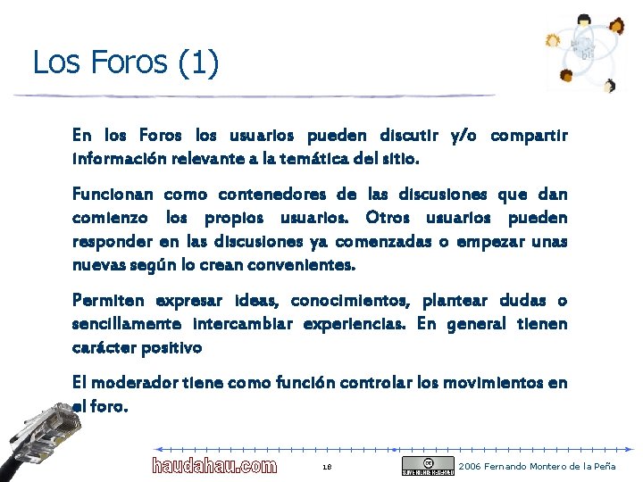 Los Foros (1) En los Foros los usuarios pueden discutir y/o compartir información relevante Los Foros (1) En los Foros los usuarios pueden discutir y/o compartir información relevante