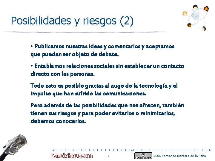 Posibilidades y riesgos (2) • Publicamos nuestras ideas y comentarios y aceptamos que puedan Posibilidades y riesgos (2) • Publicamos nuestras ideas y comentarios y aceptamos que puedan
