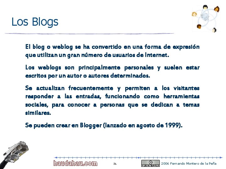 Los Blogs El blog o weblog se ha convertido en una forma de expresión Los Blogs El blog o weblog se ha convertido en una forma de expresión