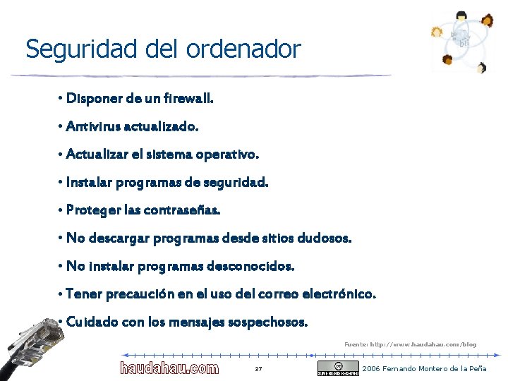 Seguridad del ordenador • Disponer de un firewall. • Antivirus actualizado. • Actualizar el Seguridad del ordenador • Disponer de un firewall. • Antivirus actualizado. • Actualizar el