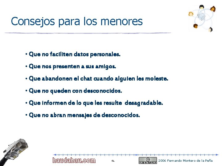 Consejos para los menores • Que no faciliten datos personales. • Que nos presenten Consejos para los menores • Que no faciliten datos personales. • Que nos presenten