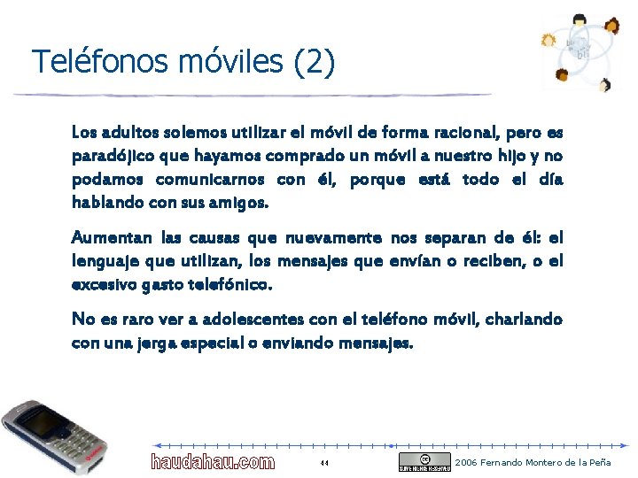 Teléfonos móviles (2) Los adultos solemos utilizar el móvil de forma racional, pero es Teléfonos móviles (2) Los adultos solemos utilizar el móvil de forma racional, pero es