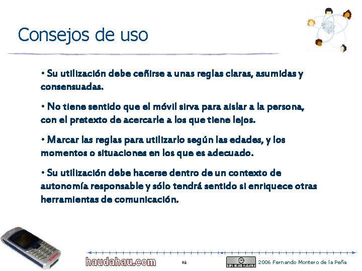Consejos de uso • Su utilización debe ceñirse a unas reglas claras, asumidas y Consejos de uso • Su utilización debe ceñirse a unas reglas claras, asumidas y