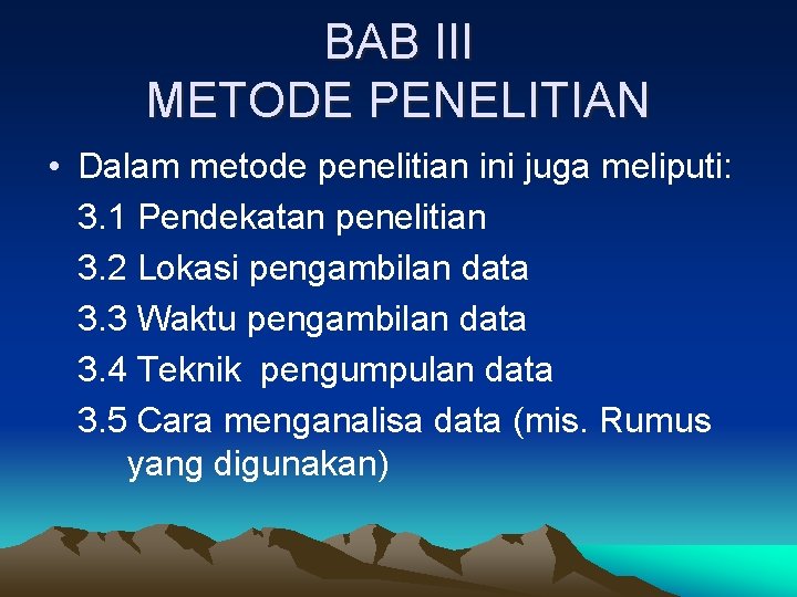 BAB III METODE PENELITIAN • Dalam metode penelitian ini juga meliputi: 3. 1 Pendekatan