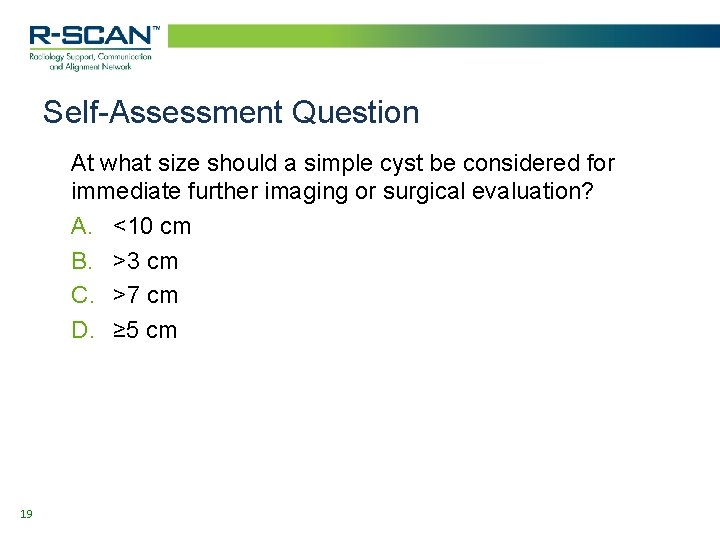 Self-Assessment Question At what size should a simple cyst be considered for immediate further