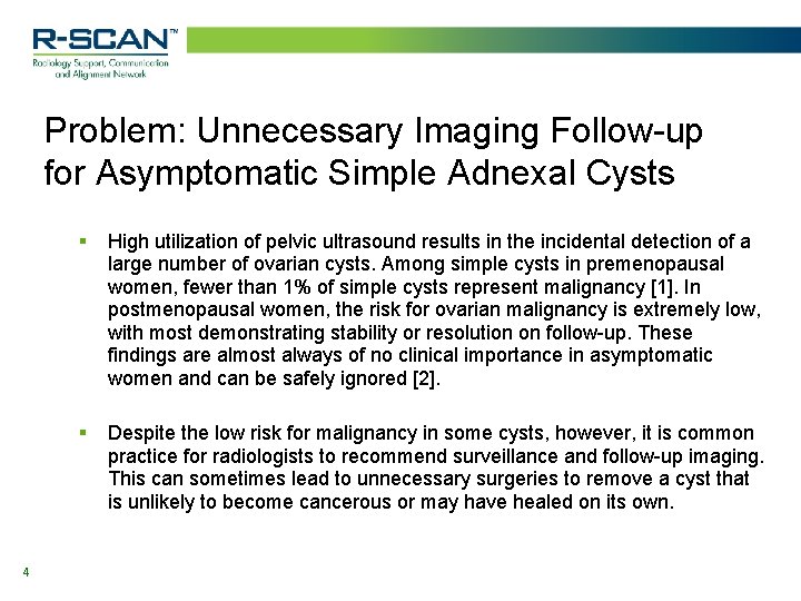 Problem: Unnecessary Imaging Follow-up for Asymptomatic Simple Adnexal Cysts 4 § High utilization of
