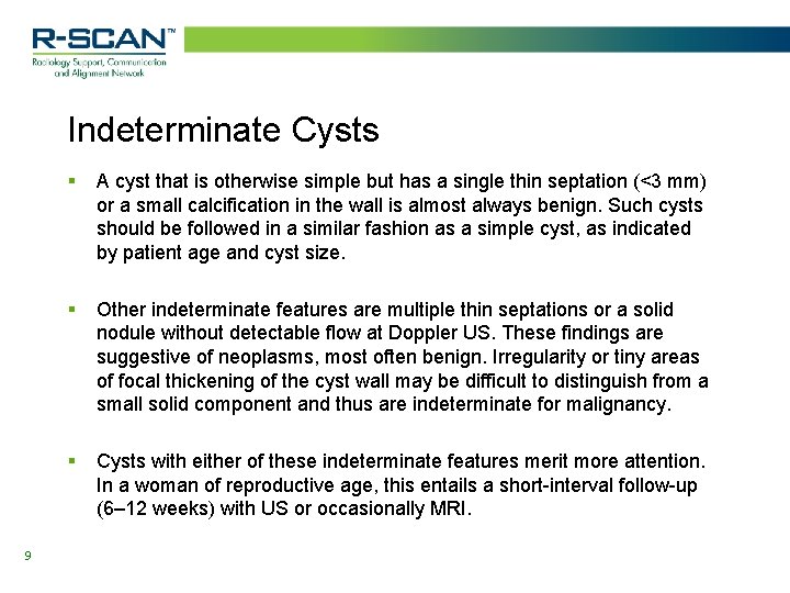 Indeterminate Cysts 9 § A cyst that is otherwise simple but has a single