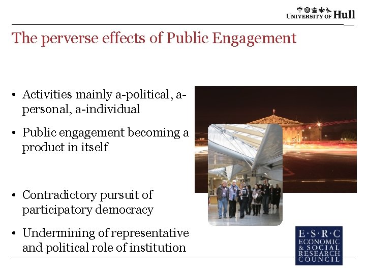 The perverse effects of Public Engagement • Activities mainly a-political, apersonal, a-individual • Public The perverse effects of Public Engagement • Activities mainly a-political, apersonal, a-individual • Public