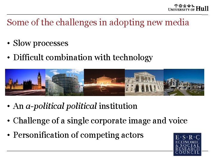 Some of the challenges in adopting new media • Slow processes • Difficult combination Some of the challenges in adopting new media • Slow processes • Difficult combination