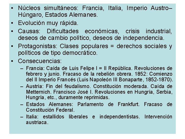  • Núcleos simultáneos: Francia, Italia, Imperio Austro– Húngaro, Estados Alemanes. • Evolución muy