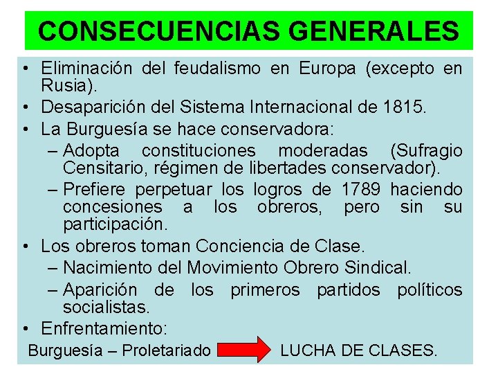 CONSECUENCIAS GENERALES • Eliminación del feudalismo en Europa (excepto en Rusia). • Desaparición del