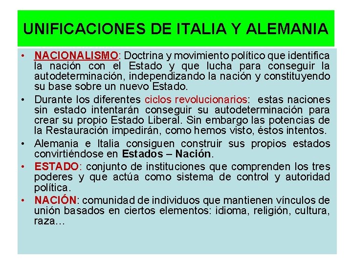 UNIFICACIONES DE ITALIA Y ALEMANIA • NACIONALISMO: Doctrina y movimiento político que identifica la