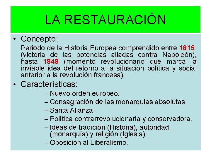 LA RESTAURACIÓN • Concepto: Periodo de la Historia Europea comprendido entre 1815 (victoria de