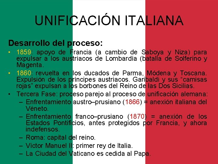 UNIFICACIÓN ITALIANA Desarrollo del proceso: • 1859: apoyo de Francia (a cambio de Saboya