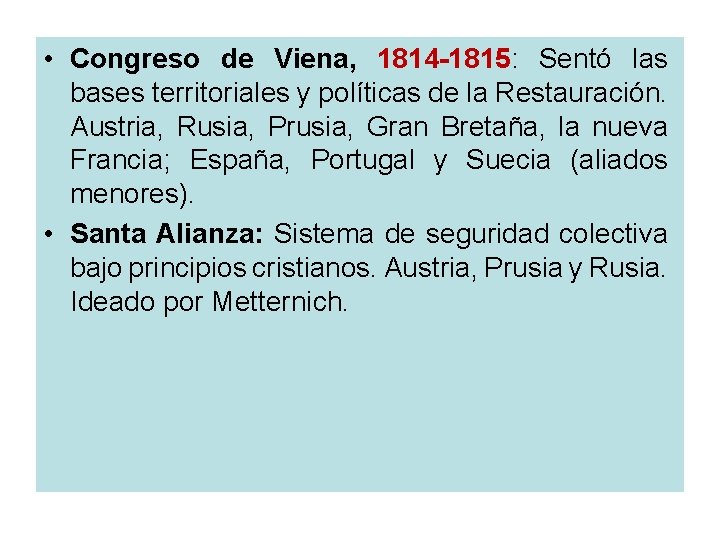  • Congreso de Viena, 1814 -1815: Sentó las bases territoriales y políticas de