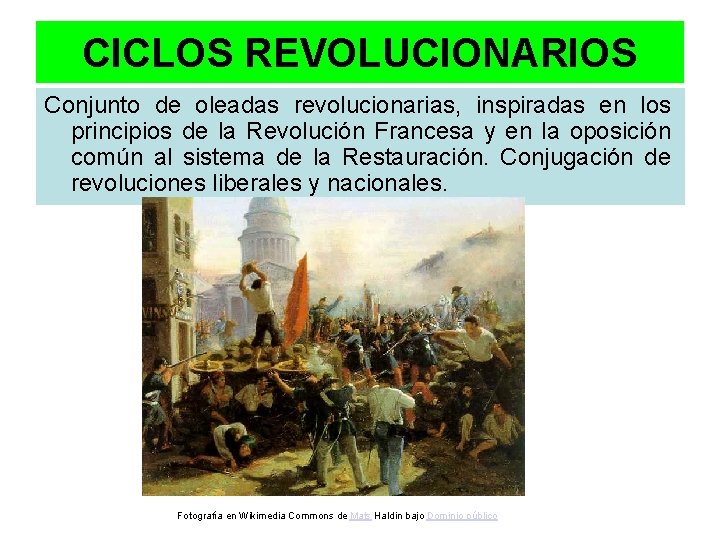 CICLOS REVOLUCIONARIOS Conjunto de oleadas revolucionarias, inspiradas en los principios de la Revolución Francesa