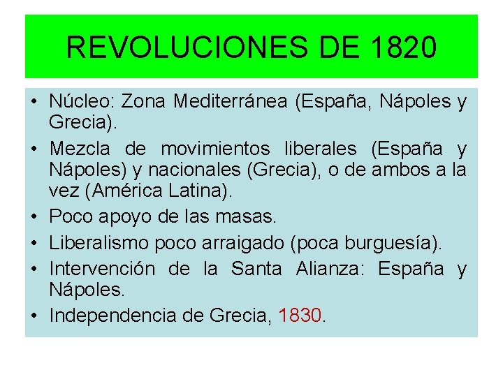 REVOLUCIONES DE 1820 • Núcleo: Zona Mediterránea (España, Nápoles y Grecia). • Mezcla de