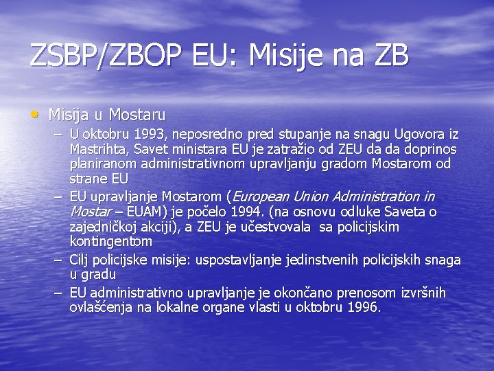 ZSBP/ZBOP EU: Misije na ZB • Misija u Mostaru – U oktobru 1993, neposredno ZSBP/ZBOP EU: Misije na ZB • Misija u Mostaru – U oktobru 1993, neposredno