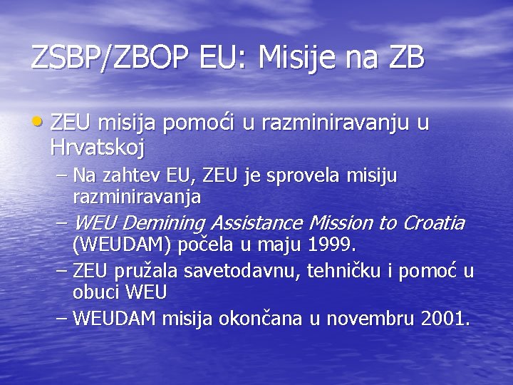 ZSBP/ZBOP EU: Misije na ZB • ZEU misija pomoći u razminiravanju u Hrvatskoj – ZSBP/ZBOP EU: Misije na ZB • ZEU misija pomoći u razminiravanju u Hrvatskoj –