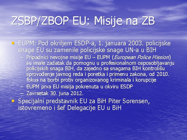 ZSBP/ZBOP EU: Misije na ZB • EUPM: Pod okriljem ESDP-a, 1. januara 2003. policijske ZSBP/ZBOP EU: Misije na ZB • EUPM: Pod okriljem ESDP-a, 1. januara 2003. policijske