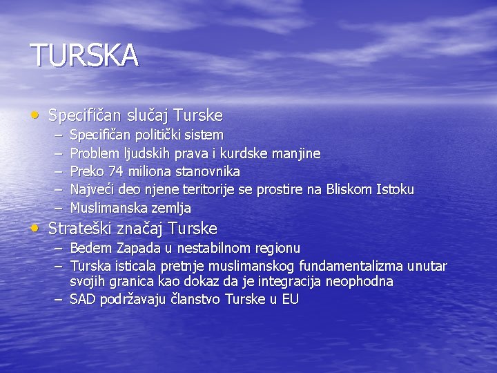 TURSKA • Specifičan slučaj Turske – – – Specifičan politički sistem Problem ljudskih prava TURSKA • Specifičan slučaj Turske – – – Specifičan politički sistem Problem ljudskih prava