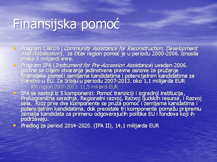 Finansijska pomoć • Program CARDS (Community Assistance for Reconstruction, Development and Stabilisation), za čitav Finansijska pomoć • Program CARDS (Community Assistance for Reconstruction, Development and Stabilisation), za čitav