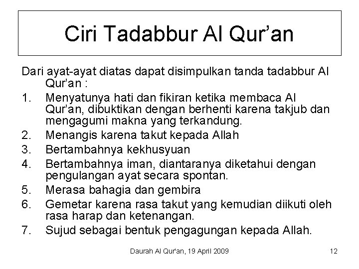 Ciri Tadabbur Al Qur’an Dari ayat-ayat diatas dapat disimpulkan tanda tadabbur Al Qur’an :